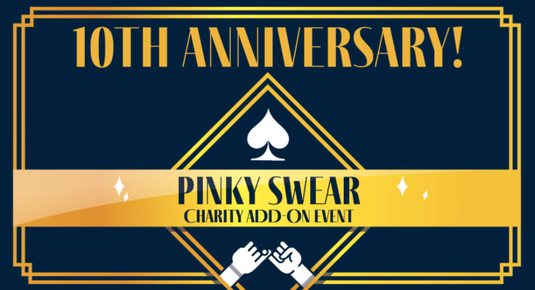 10th Anniversary – Pinky Swear Charity Event